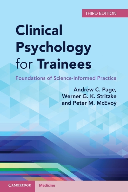 Clinical Psychology for Trainees : Foundations of Science-Informed Practice, Paperback / softback Book