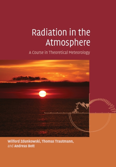 Radiation in the Atmosphere : A Course in Theoretical Meteorology, Paperback / softback Book