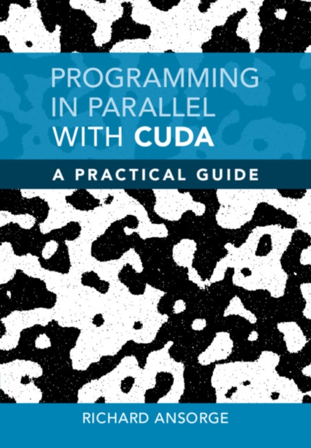 Programming in Parallel with CUDA : A Practical Guide, Hardback Book