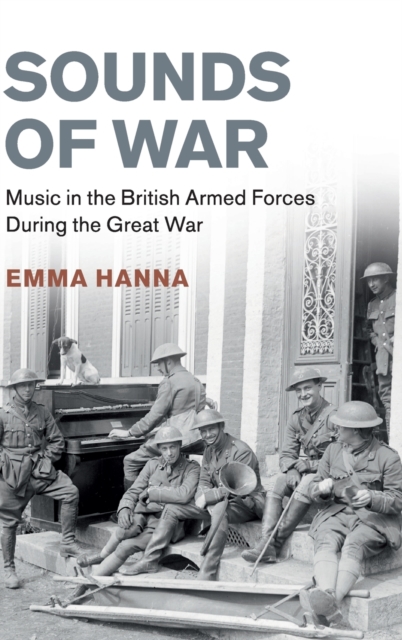 Sounds of War : Music in the British Armed Forces during the Great War, Hardback Book