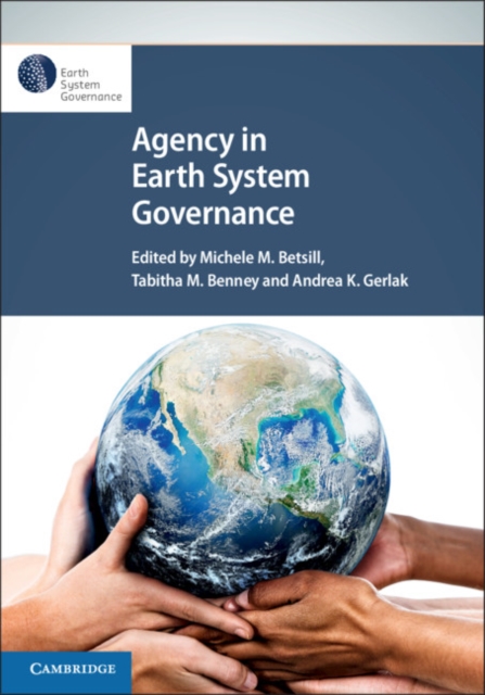 Agency in Earth System Governance, Hardback Book Agency in Earth System Governance, Hardback Book