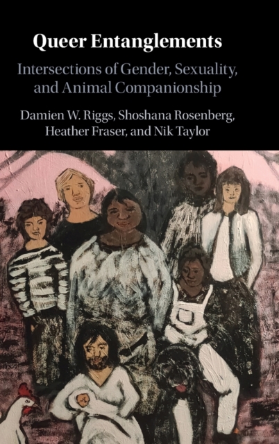 Queer Entanglements : Intersections of Gender, Sexuality, and Animal Companionship, Hardback Book
