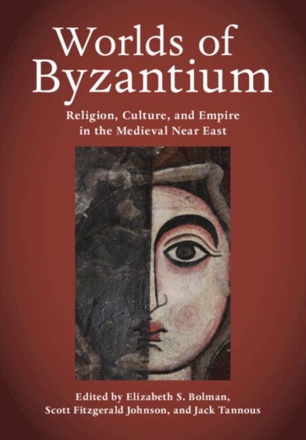 Worlds of Byzantium : Religion, Culture, and Empire in the Medieval Near East, Hardback Book