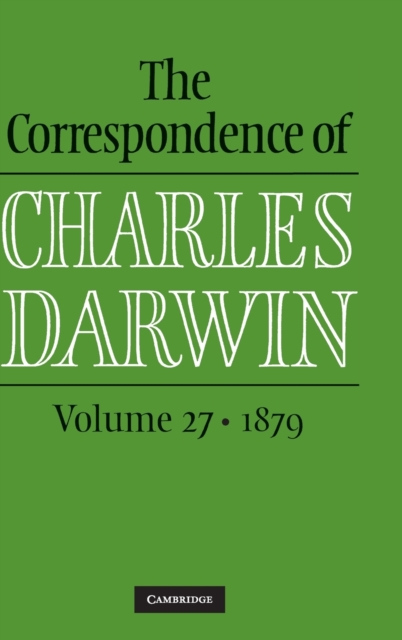 The Correspondence of Charles Darwin: Volume 27, 1879, Hardback Book