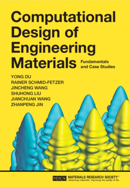 Computational Design of Engineering Materials : Fundamentals and Case Studies, Hardback Book