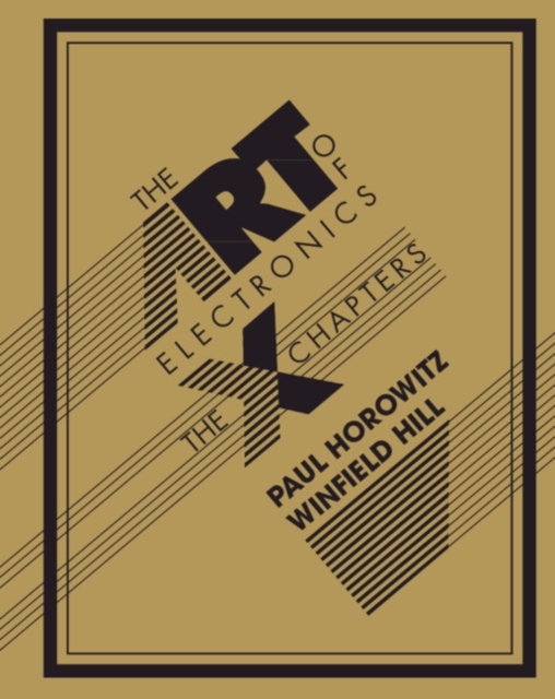The Art of Electronics: The x Chapters, Hardback Book
