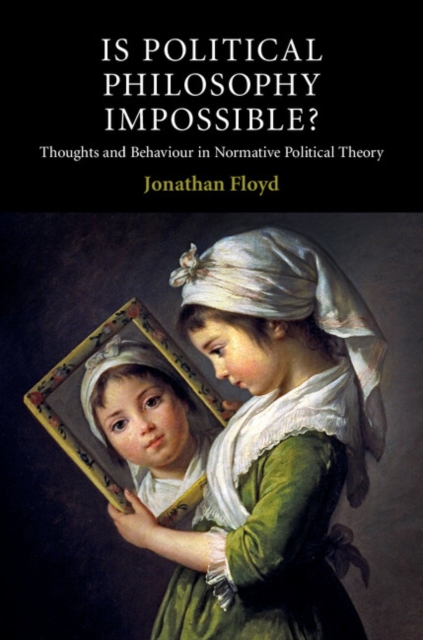 Is Political Philosophy Impossible? : Thoughts and Behaviour in Normative Political Theory, EPUB eBook