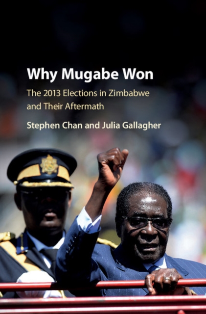 Why Mugabe Won : The 2013 Elections in Zimbabwe and their Aftermath, EPUB eBook