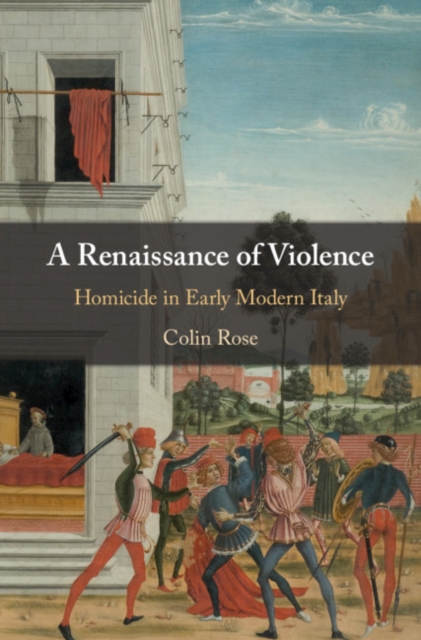 A Renaissance of Violence : Homicide in Early Modern Italy, EPUB eBook