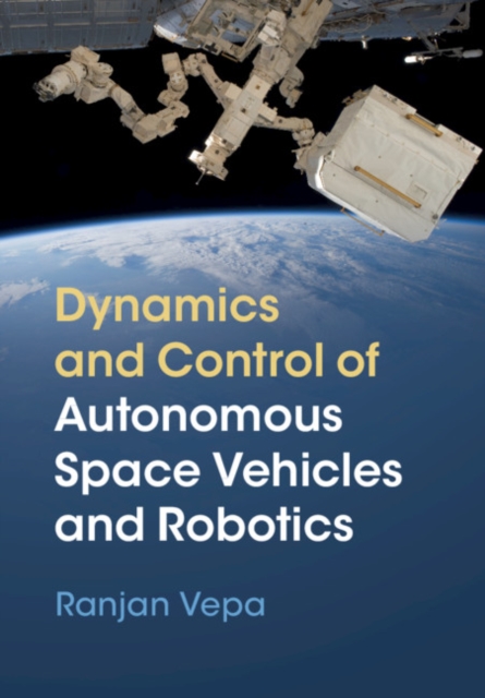Dynamics and Control of Autonomous Space Vehicles and Robotics, PDF eBook