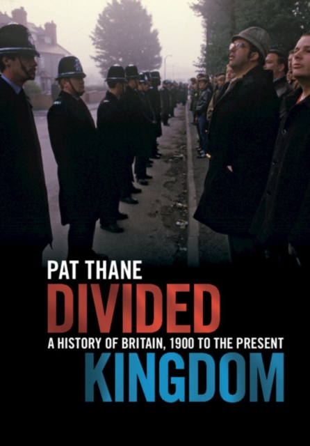 Divided Kingdom : A History of Britain, 1900 to the Present, EPUB eBook