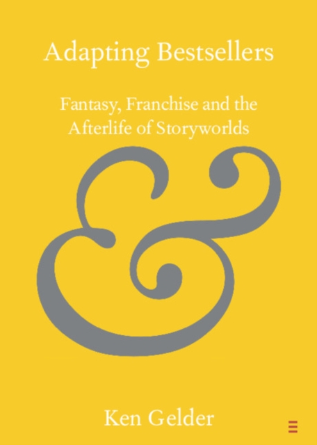 Adapting Bestsellers : Fantasy, Franchise and the Afterlife of Storyworlds, PDF eBook