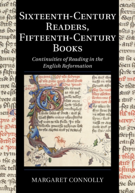 Sixteenth-Century Readers, Fifteenth-Century Books : Continuities of Reading in the English Reformation, EPUB eBook