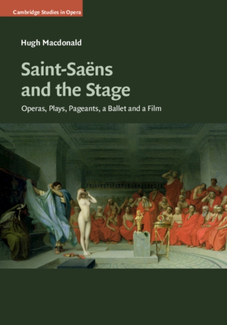 Saint-Saens and the Stage : Operas, Plays, Pageants, a Ballet and a Film, EPUB eBook