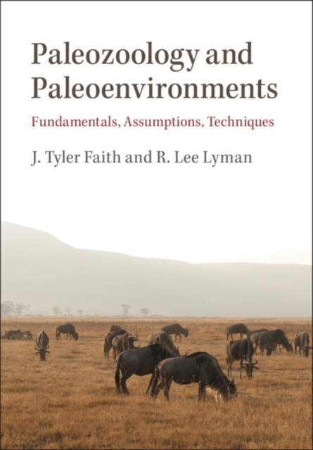 Paleozoology and Paleoenvironments : Fundamentals, Assumptions, Techniques, Paperback / softback Book