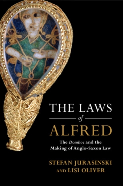 The Laws of Alfred : The Domboc and the Making of Anglo-Saxon Law, Paperback / softback Book
