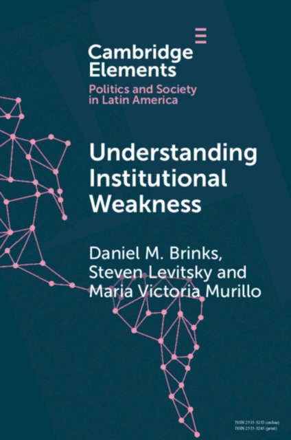 Understanding Institutional Weakness : Power and Design in Latin American Institutions, EPUB eBook