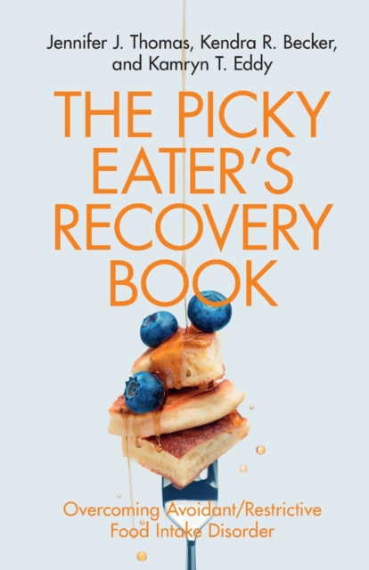 The Picky Eater's Recovery Book : Overcoming Avoidant/Restrictive Food Intake Disorder, Paperback / softback Book