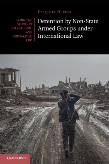 Detention by Non-State Armed Groups under International Law, Paperback / softback Book
