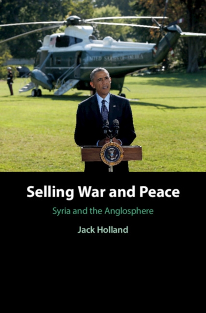 Selling War and Peace : Syria and the Anglosphere, EPUB eBook