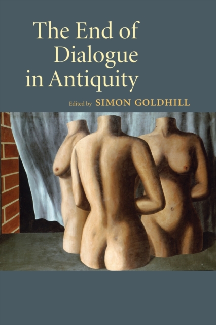 The End of Dialogue in Antiquity, Paperback / softback Book