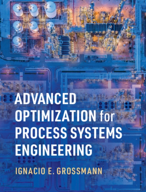 Advanced Optimization for Process Systems Engineering, Hardback Book