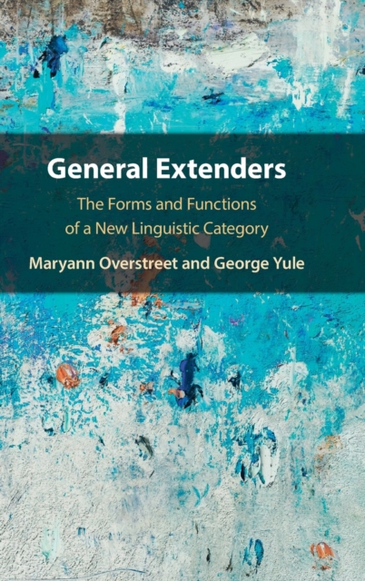 General Extenders : The Forms and Functions of a New Linguistic Category, Hardback Book