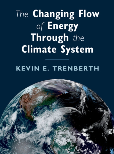 The Changing Flow of Energy Through the Climate System, Hardback Book