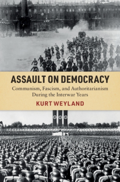 Assault on Democracy : Communism, Fascism, and Authoritarianism During the Interwar Years, Hardback Book