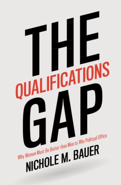 Qualifications Gap : Why Women Must Be Better than Men to Win Political Office, PDF eBook