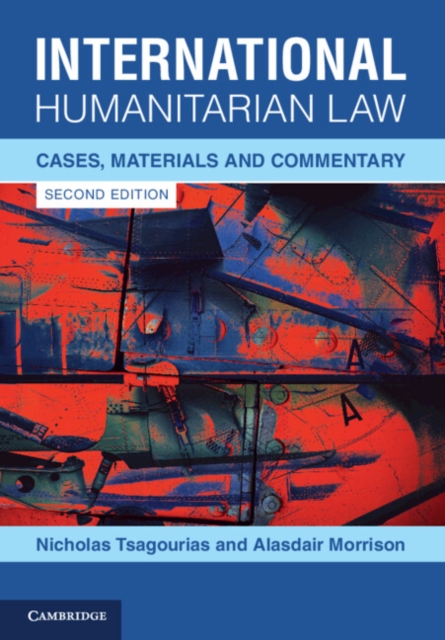 International Humanitarian Law : Cases, Materials and Commentary, Paperback / softback Book