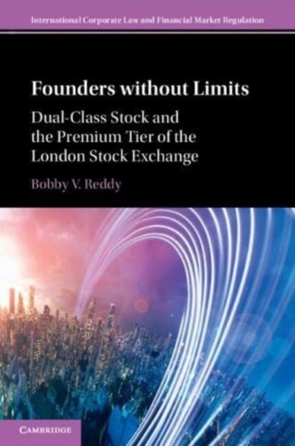 Founders without Limits : Dual-Class Stock and the Premium Tier of the London Stock Exchange, Paperback / softback Book