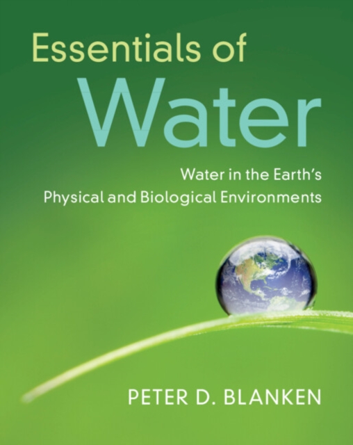 Essentials of Water : Water in the Earth's Physical and Biological Environments, Paperback / softback Book