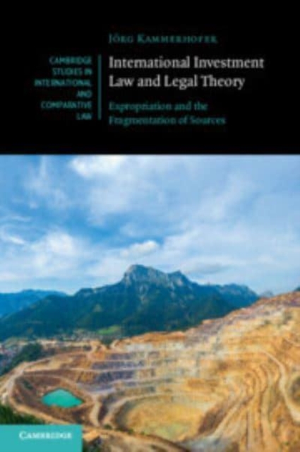 International Investment Law and Legal Theory : Expropriation and the Fragmentation of Sources, Paperback / softback Book