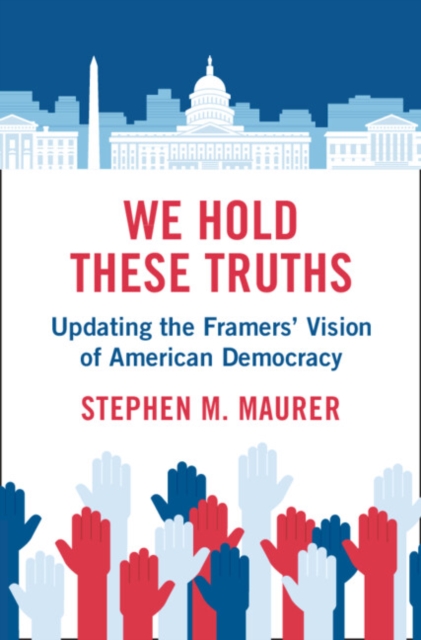We Hold These Truths : Updating the Framers' Vision of American Democracy, PDF eBook