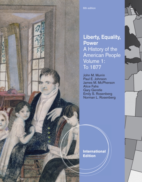 Liberty, Equality, Power : A History of the American People Volume 1: to 1877, International Edition, Paperback / softback Book