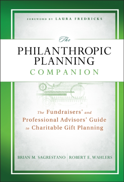 The Philanthropic Planning Companion : The Fundraisers' and Professional Advisors' Guide to Charitable Gift Planning, Hardback Book
