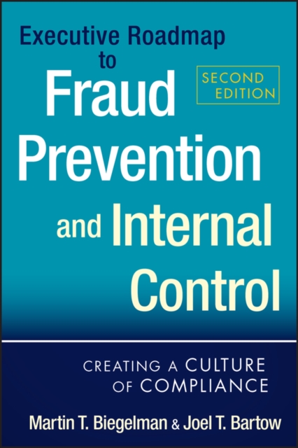 Executive Roadmap to Fraud Prevention and Internal Control : Creating a Culture of Compliance, Hardback Book