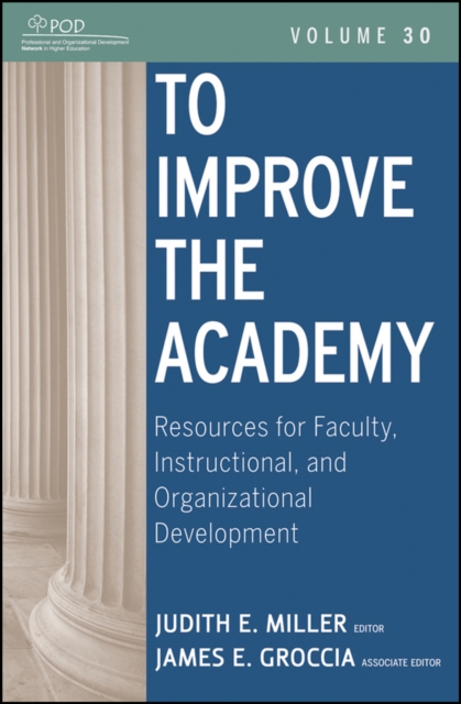 To Improve the Academy : Resources for Faculty, Instructional, and Organizational Development, Paperback Book