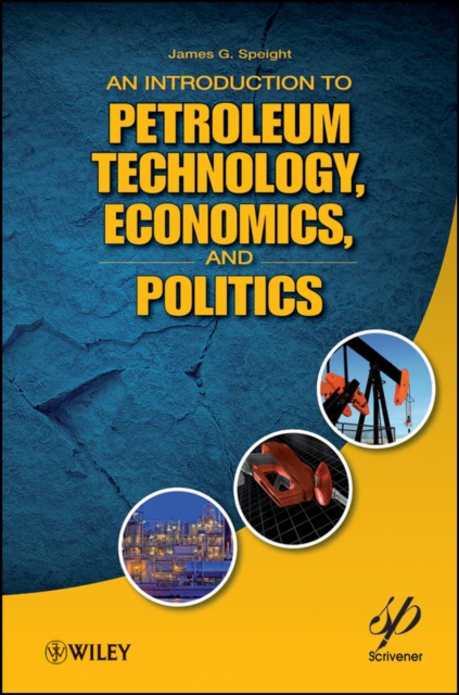 An Introduction to Petroleum Technology, Economics, and Politics, Hardback Book