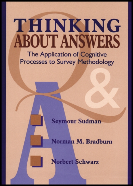 Thinking About Answers : The Application of Cognitive Processes to Survey Methodology, Paperback / softback Book