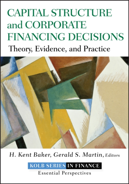Capital Structure and Corporate Financing Decisions : Theory, Evidence, and Practice, PDF eBook