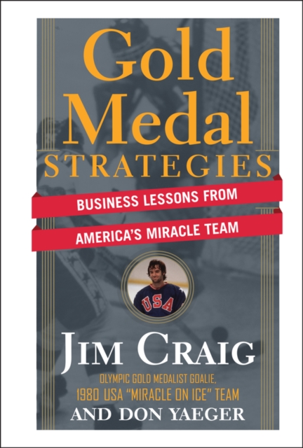 Gold Medal Strategies : Business Lessons From America's Miracle Team, EPUB eBook
