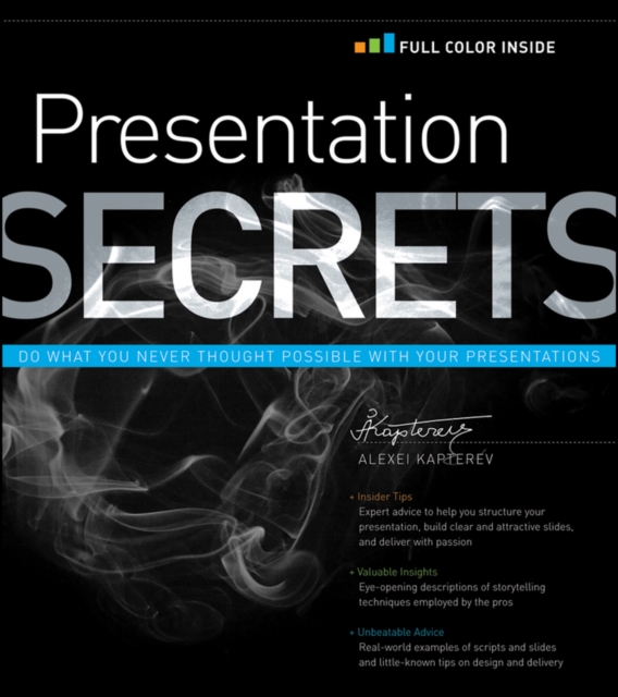 Presentation Secrets : Do What You Never Thought Possible with Your Presentations, Paperback / softback Book
