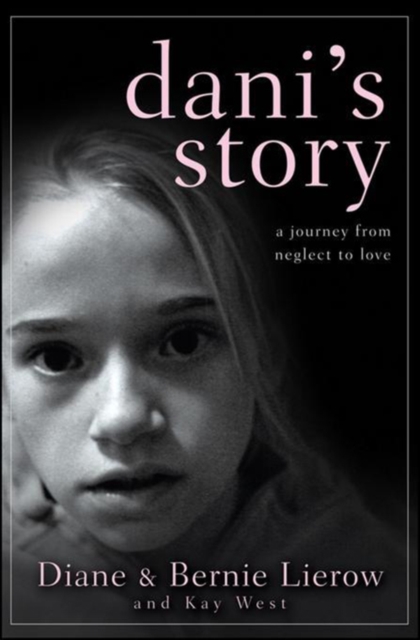 Dani's Story : A Journey from Neglect to Love, PDF eBook