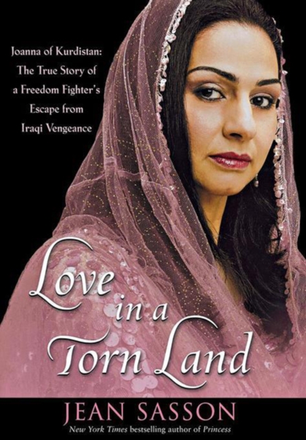 Love in a Torn Land : Joanna of Kurdistan: The True Story of a Freedom Fighter's Escape from Iraqi Vengeance, EPUB eBook