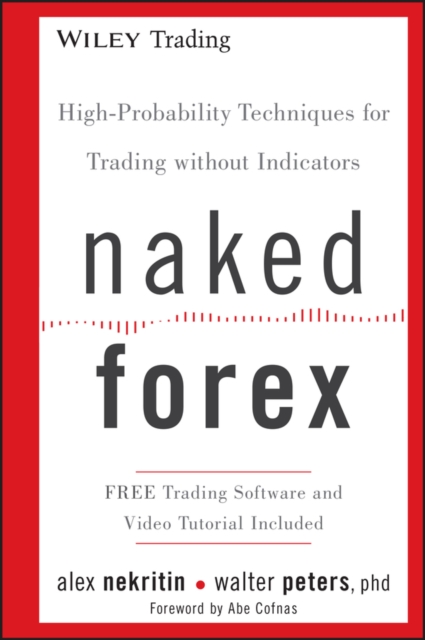 Naked Forex : High-Probability Techniques for Trading Without Indicators, Hardback Book