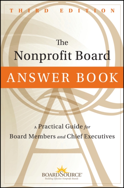 The Nonprofit Board Answer Book : A Practical Guide for Board Members and Chief Executives, PDF eBook