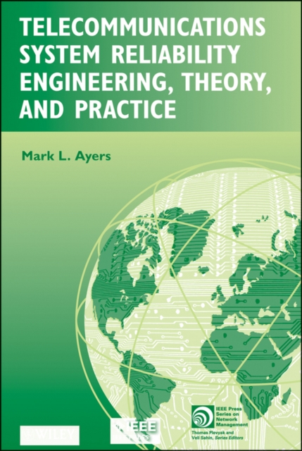 Telecommunications System Reliability Engineering, Theory, and Practice, Hardback Book