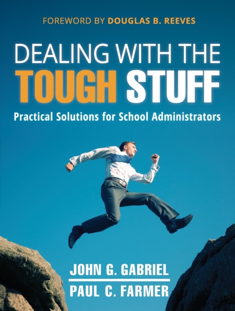 Dealing with the Tough Stuff : Practical Solutions for School Administrators, Paperback / softback Book